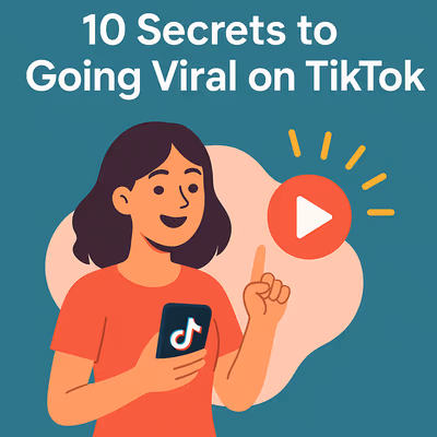 10 Secrets to Going Viral on TikTok